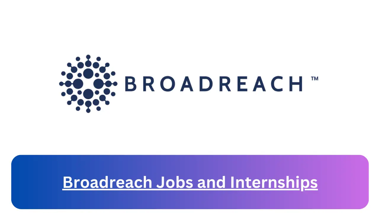 Current x8 Broadreach Jobs April 2024, Fill Online Application @broadreachcorporation.com