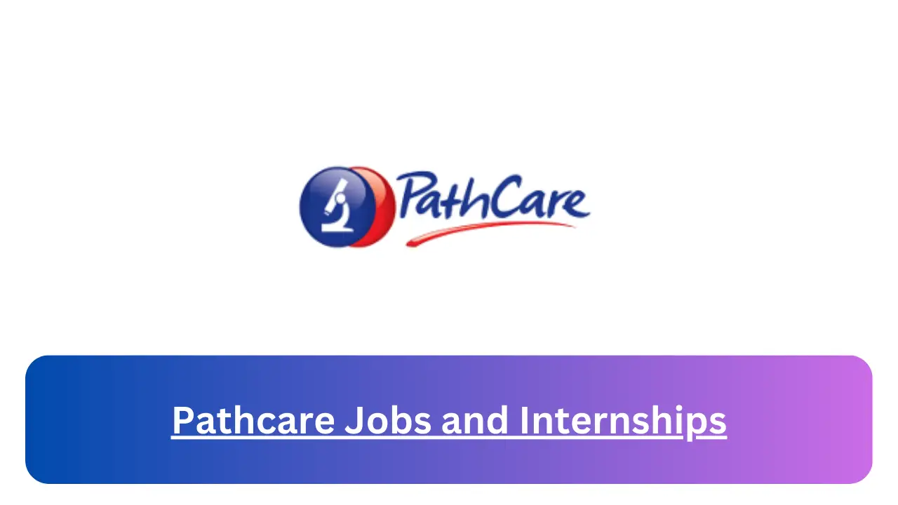 Pathcare Jobs 2024 | Apply for May x7 Laboratory Assistant, Staff Nurse, Depot Clerk Vacancies