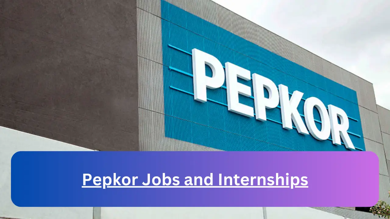 Current x1 Pepkor Jobs April 2024, Fill Online Application @www.pepkor.co.za