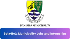 Current x1 Bela-Bela Municipality Jobs and Internship April 2024, Fill Online Application @www.belabela.gov.za Vacancies