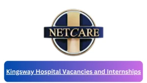 Current x1 Kingsway Hospital Jobs April 2024, Fill Online Application @www.netcare.co.za Vacancies