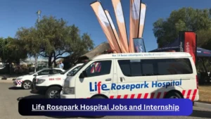 Current x1 Life Rosepark Hospital Jobs April 2024, Fill Online Application @www.lifehealthcare.co.za