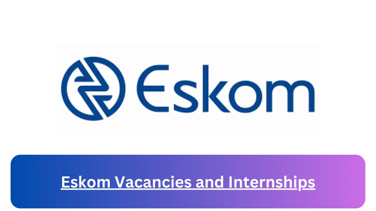 190 Eskom Vacancies 2024 Deadline Is 13 September 2024 www.eskom.co.za