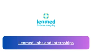 Current x12 Lenmed Jobs April 2024, Fill Online Application @www.lenmed.co.za Vacancies
