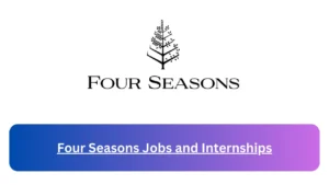 Current x5 Four Seasons Jobs April 2024, Fill Online Application @www.fourseasons.com Vacancies