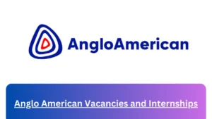 Current x15 Anglo American Jobs April 2024, Fill Online Application @www.angloamerican.com Vacancies